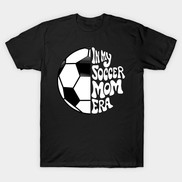 In My Soccer Mom Era T-Shirt by Angelavasquez